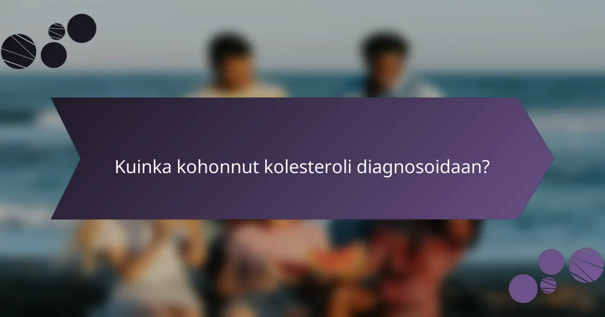 Kuinka kohonnut kolesteroli diagnosoidaan?
