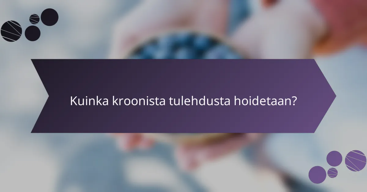 Kuinka kroonista tulehdusta hoidetaan?