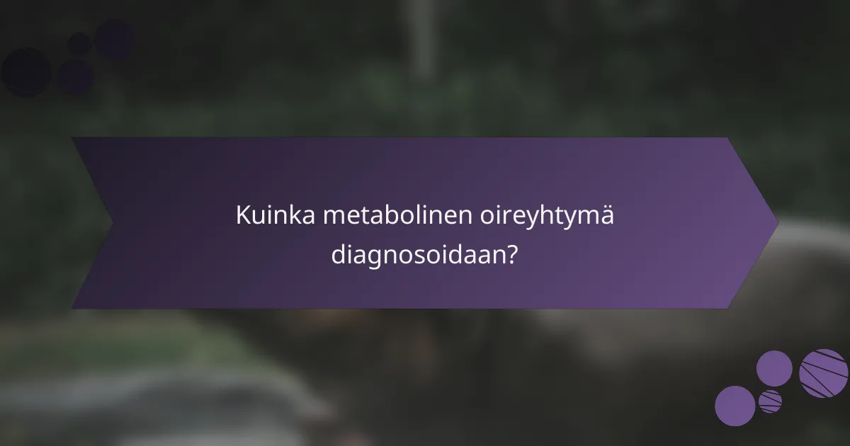 Kuinka metabolinen oireyhtymä diagnosoidaan?