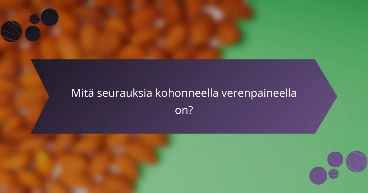 Mitä seurauksia kohonneella verenpaineella on?