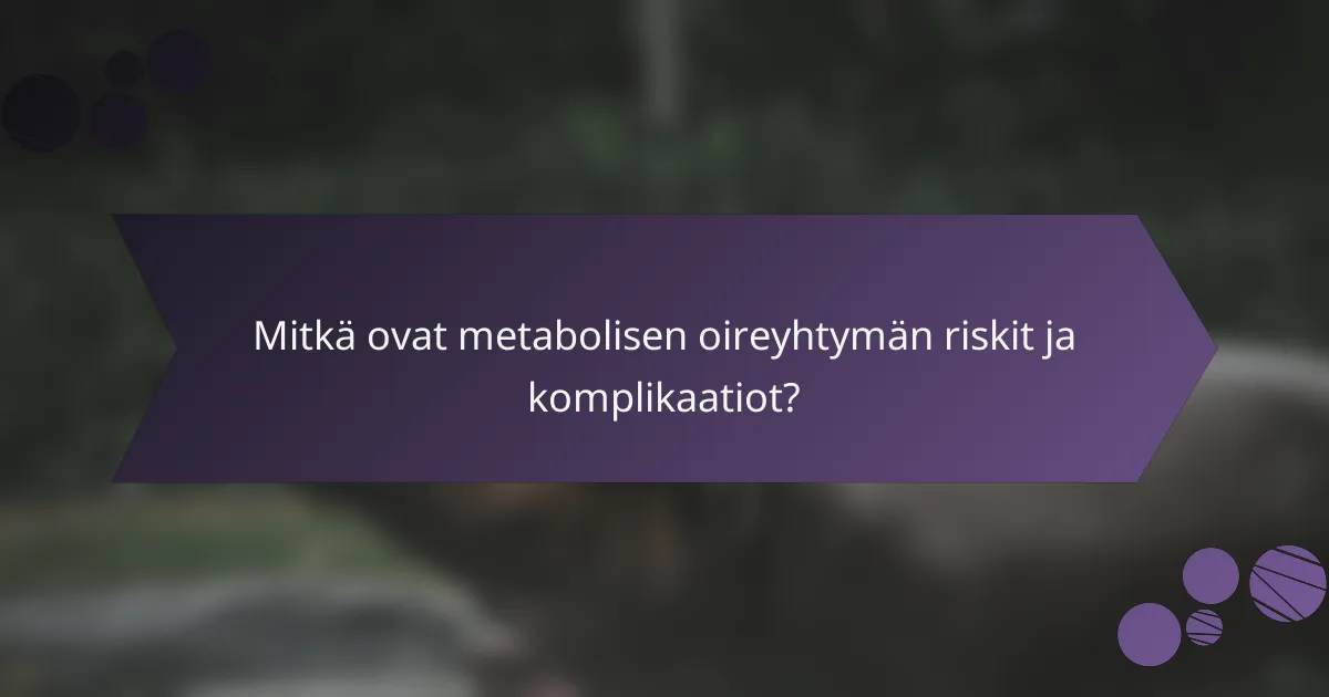 Mitkä ovat metabolisen oireyhtymän riskit ja komplikaatiot?